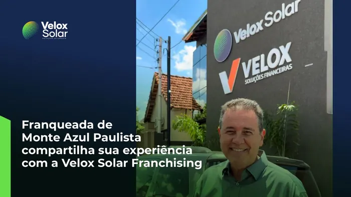 Franqueada de Monte Azul Paulista compartilha sua experiência com a Velox Solar Franchising
